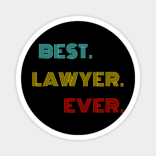 Best Lawyer Ever - Nice Birthday Gift Idea Magnet